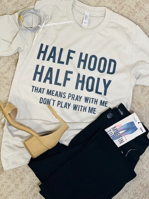 Half Hood Half Holy Tee