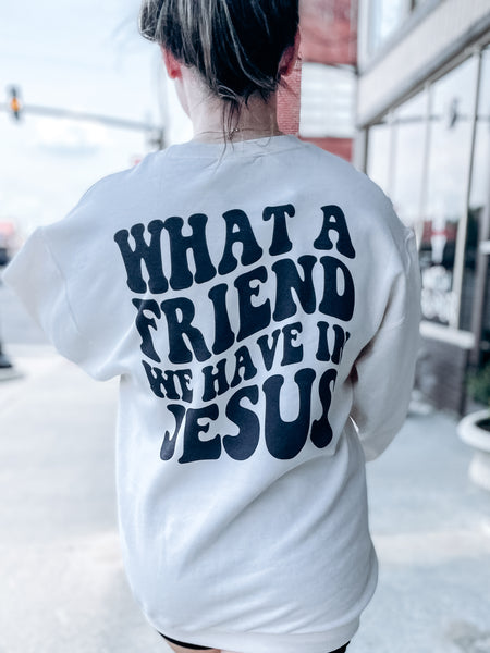 What a Friend We Have in Jesus Sweatshirt